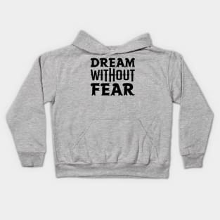 Dream Without Fear Kids Hoodie